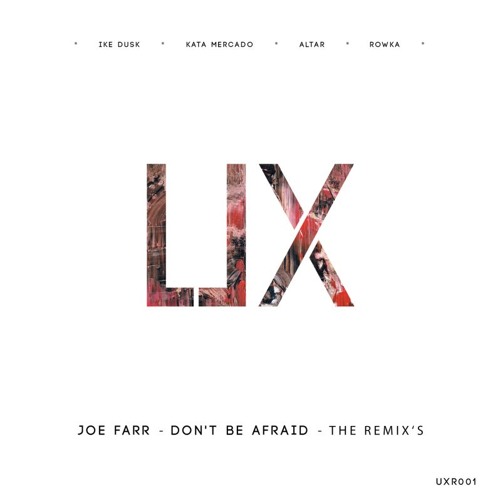 JoeFarr - Don't Be Afraid (Ike Dusk Remix) [UXR001 | Premiere]