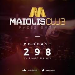 Maioli's Club Radio Show #298