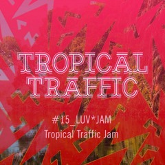 Luv*Jam Tropical Traffic Jam