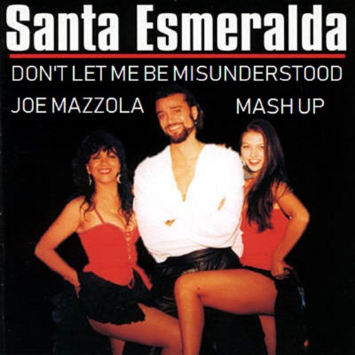 Stream Santa Esmeralda Don T Let Me Be Misunderstood By Joe Mazzola Listen Online For Free On Soundcloud
