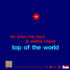 The Green Man & Skarra Mucci - Top of the World - Snip