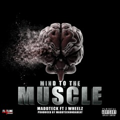 Mind To The Muscle ft JWheelz (1st Official single off The T.R.E.L Album)