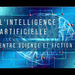 conference L’intelligence artificielle, entre science et fiction