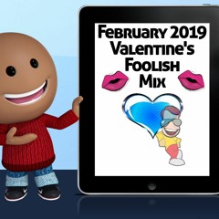 February 19 - Valentine’s Foolish Mix
