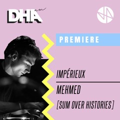 Premiere: Impérieux - Mehmed [Sum Over Histories]