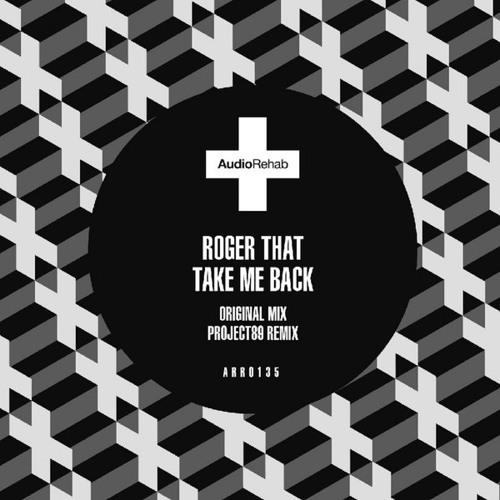 Take Me Back (PROJECT89 Remix) - Roger That UK