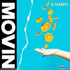 E Chapo - Movin  [IROCCONTHEBEAT]