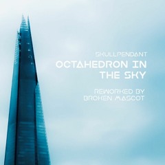 SkullPENDANT - Octahedron In The Sky (Broken Mascot Remix)