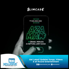 Slimcase -Azaman Ft Peruzzi, DJ Neptune, Larry Gaaga, 2Baba
