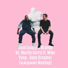 Loud Luxury Vs Martin Garrix - Body Dreamer (Vasari Mashup)
