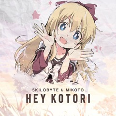 5KiLOBYTE x Mikoto- Hey Kotori