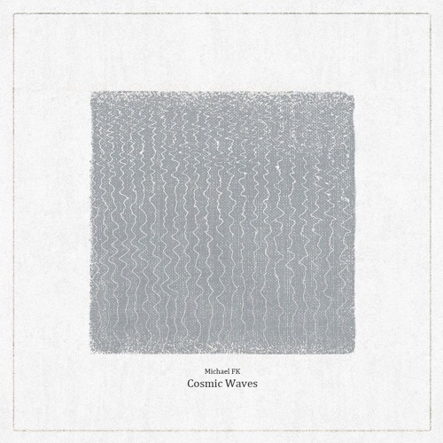 Michael FK - Cosmic Waves