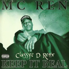 MC Ren- Keep It Real (Classyc D Remix)