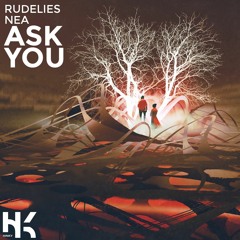 RudeLies - Ask You (Ft. NEA)