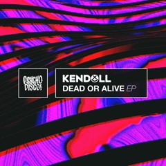 Kendoll - Dead Or Alive