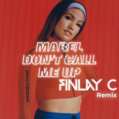 Mabel - Don't Call Me Up (FINLAY C Remix)