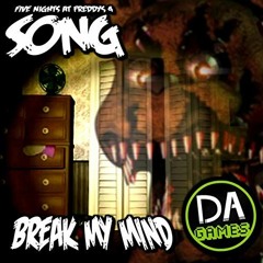 Break My Mind (FNAF 4 Song)- DAGames