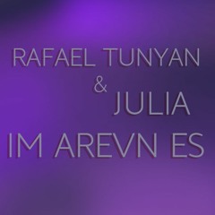 Rafael Tunyan & Julia - Im Arevn Es