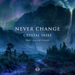 Crystal Skies - Never Change (ft. Gallie Fisher)