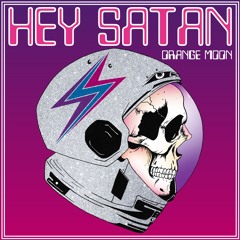 Hey Satan - Orange Moon - 09 - Orange Moon