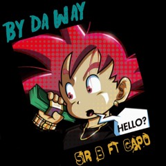 Sir B ft Capo - By da Way *Produced by CorMill*