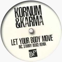 Kornum & Karma - Let Your Body Move (Sammy Deuce Remix) White Series