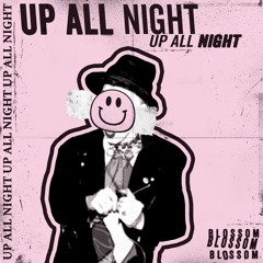 Blossom - Up All Night... Call Me