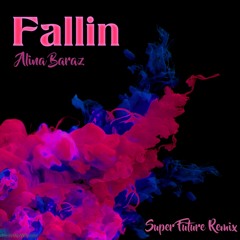 Fallin (Super Future Remix) - Alina Baraz