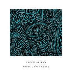 VIKEN ARMAN - Close (Your Eyes)