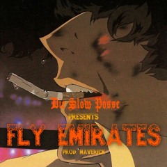 Fly Emirates (the infamous Die Slow Posse) prod. Maverick