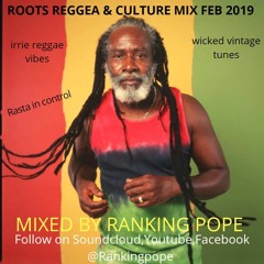 ROOTS REGGAE & CULTURE MIX FEB 2019:RASTA IN CONTROL