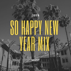 SO HAPPY NEW YEAR 2019 (MIX)