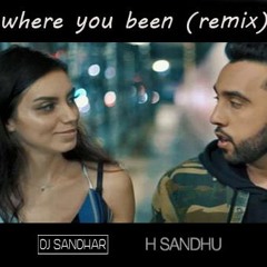 Where you been (REMIX) | DJ Sandhar | H Sandhu