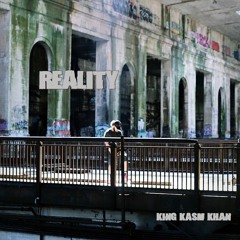 Reality - KING KASM KHAN (Mixed by Juggin Swizzy)