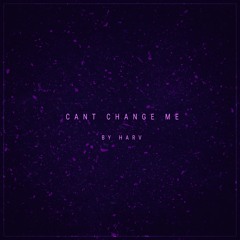 Can't Change Me Prod. By Cormill