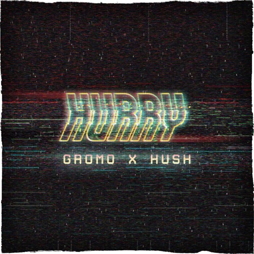Gromo x Hush - Hurry