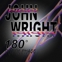 John Wright - 180 Degrees Out of Phase