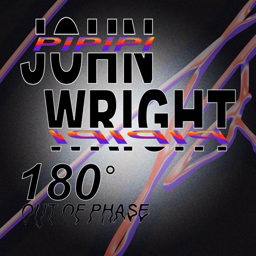 John Wright - 180 Degrees Out of Phase