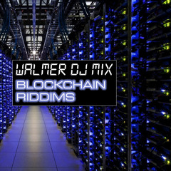 Walmer DJ Mix: Blockchain Riddims
