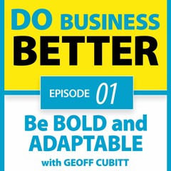 01 - Be Bold and Adaptable - advice from a retired 50 year old