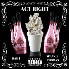 Act Right Ft Spankie Thomas & Dae 1