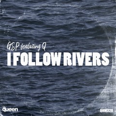 GSP Feat. Q - I Follow Rivers (Original Mix) PREVIEW
