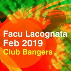 Club Bangers / Feb  2019 / Facu Lacognata