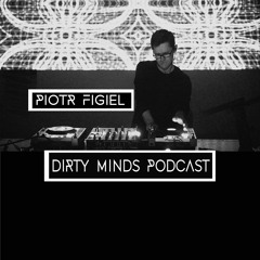 Dirty Minds Podcast 039 with Piotr Figiel
