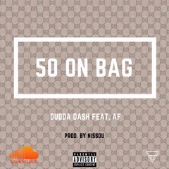 50 On Bag feat. AF (Prod. By Nissou)