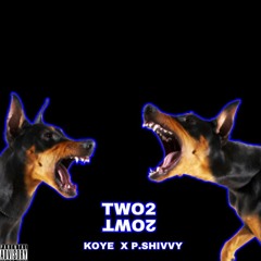 Two2 (P.Shivvy x Koye)