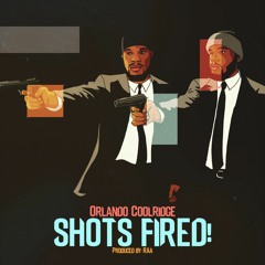 Orlando Coolridge - Shots Fired! (Tha Shit) Prod. RAa