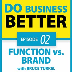 02 - Function vs. Brand with Bruce Turkel