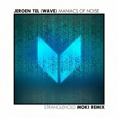 Jeroen Tel (WAVE)/Maniacs of Noise - Stranglehold (Moki Remix)