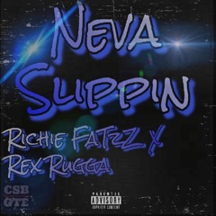 Neva Slippin - Richie FaTzZ X Rex Rugga